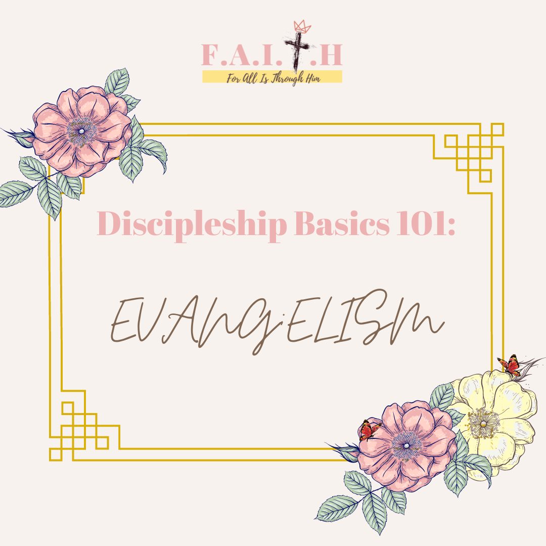 DISCIPLESHIP BASICS 101: EVANGELISM - For All Is Through Him