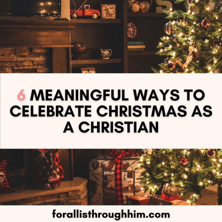 6 MEANINGFUL WAYS TO CELEBRATE CHRISTMAS AS A CHRISTIAN