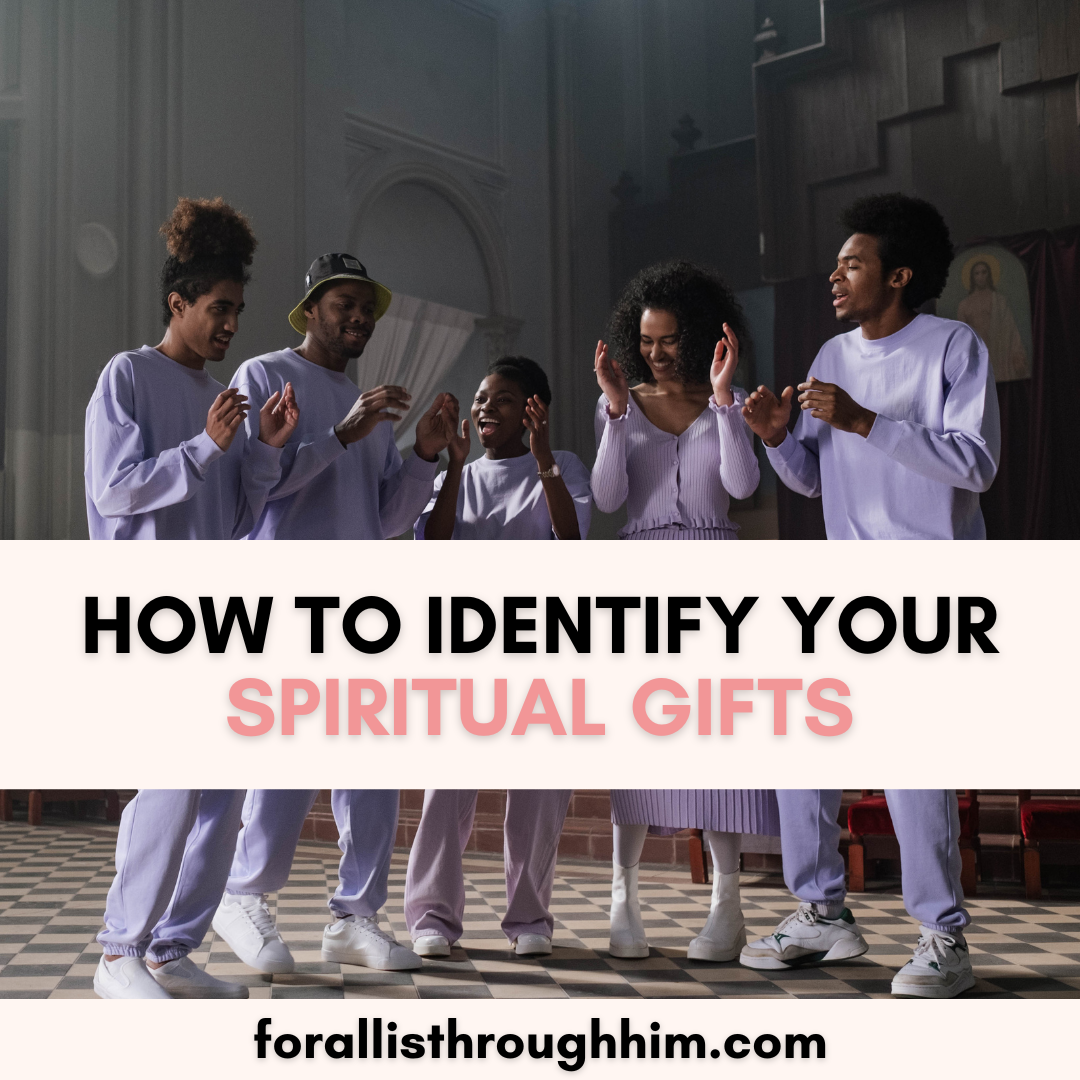 HOW TO IDENTIFY YOUR SPIRITUAL GIFTS - For All Is Through Him