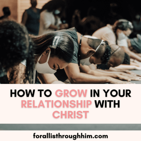HOW TO GROW IN YOUR RELATIONSHIP WITH CHRIST